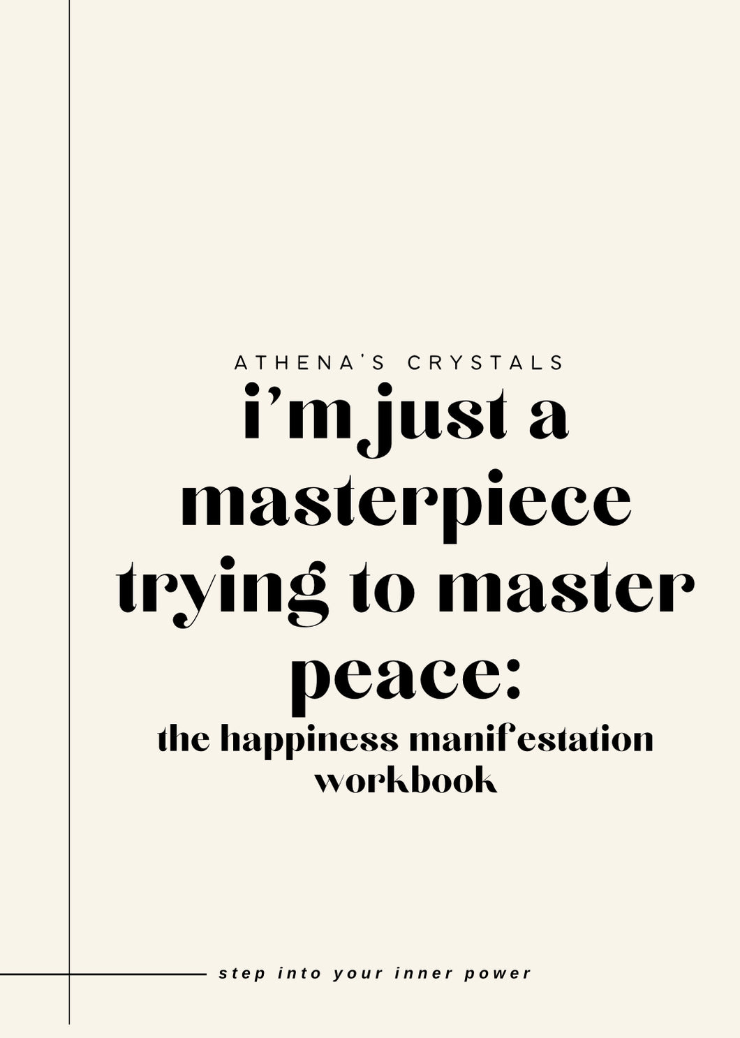 i'm just a masterpiece trying to master peace: the happiness manifestation workbook